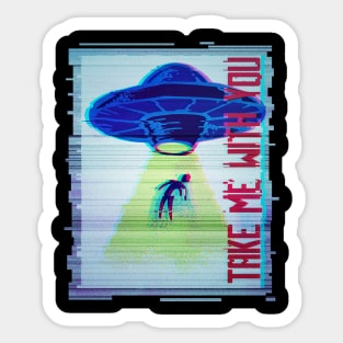 Take me with you, funny alien flying saucer graphic, UFO outer space lover glitch, Men Women Sticker